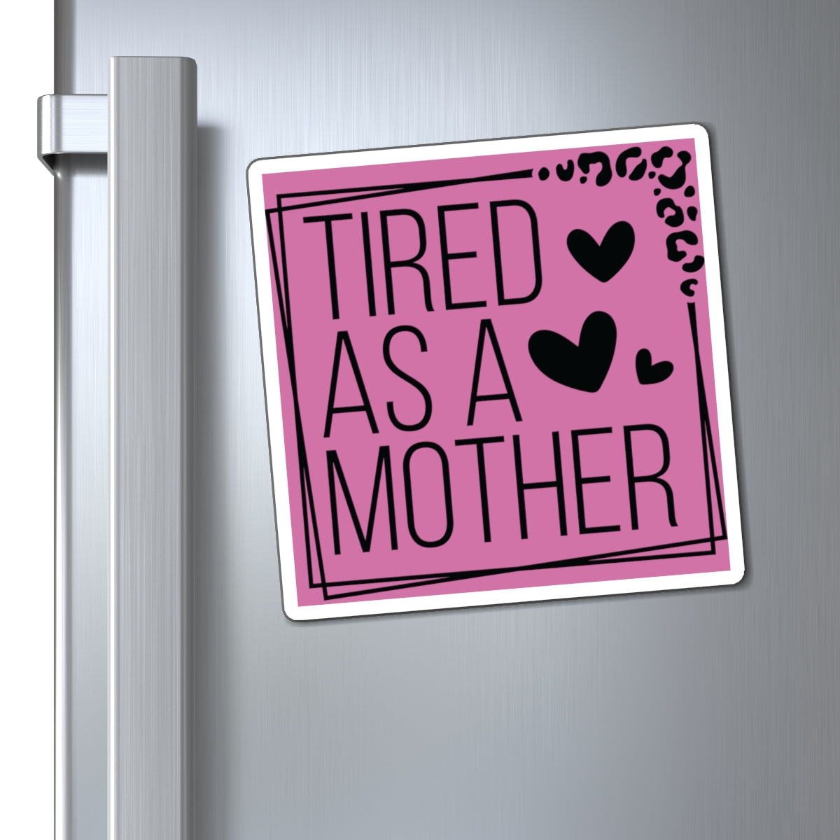 Tired as a Mother Magnet, Mothers Day Magnets, Gift for Mom, Mother's Day Gift, Refrigerator Magnet for mothers