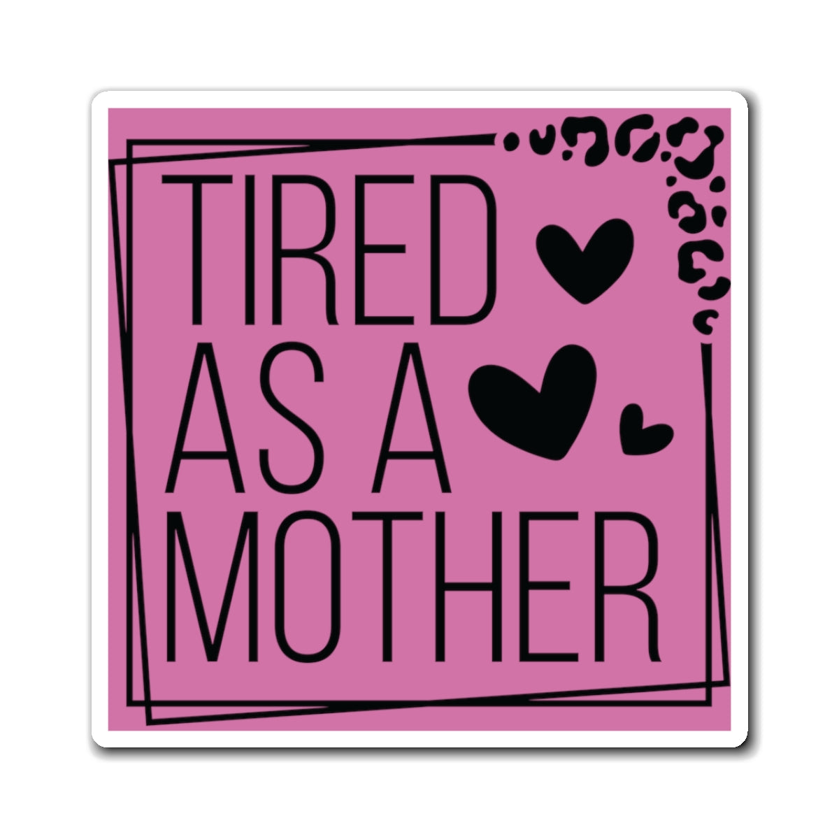 Tired as a Mother Magnet, Mothers Day Magnets, Gift for Mom, Mother's Day Gift, Refrigerator Magnet for mothers