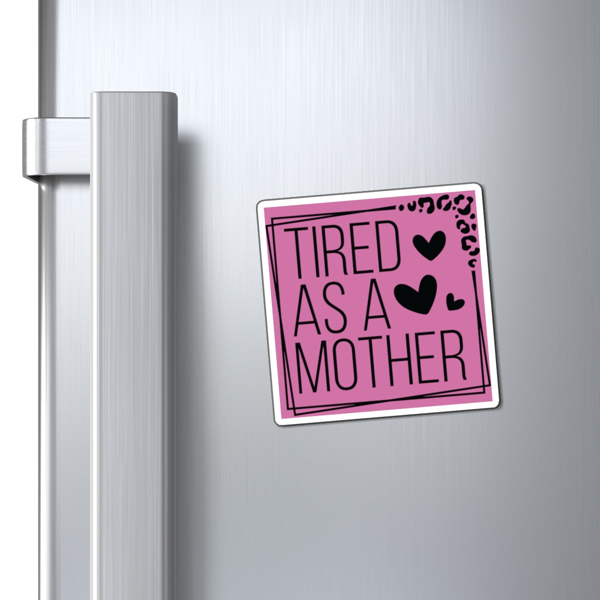 Tired as a Mother Magnet, Mothers Day Magnets, Gift for Mom, Mother's Day Gift, Refrigerator Magnet for mothers