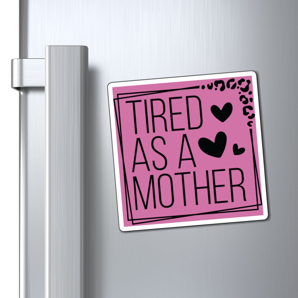 Tired as a Mother Magnet, Mothers Day Magnets, Gift for Mom, Mother's Day Gift, Refrigerator Magnet for mothers